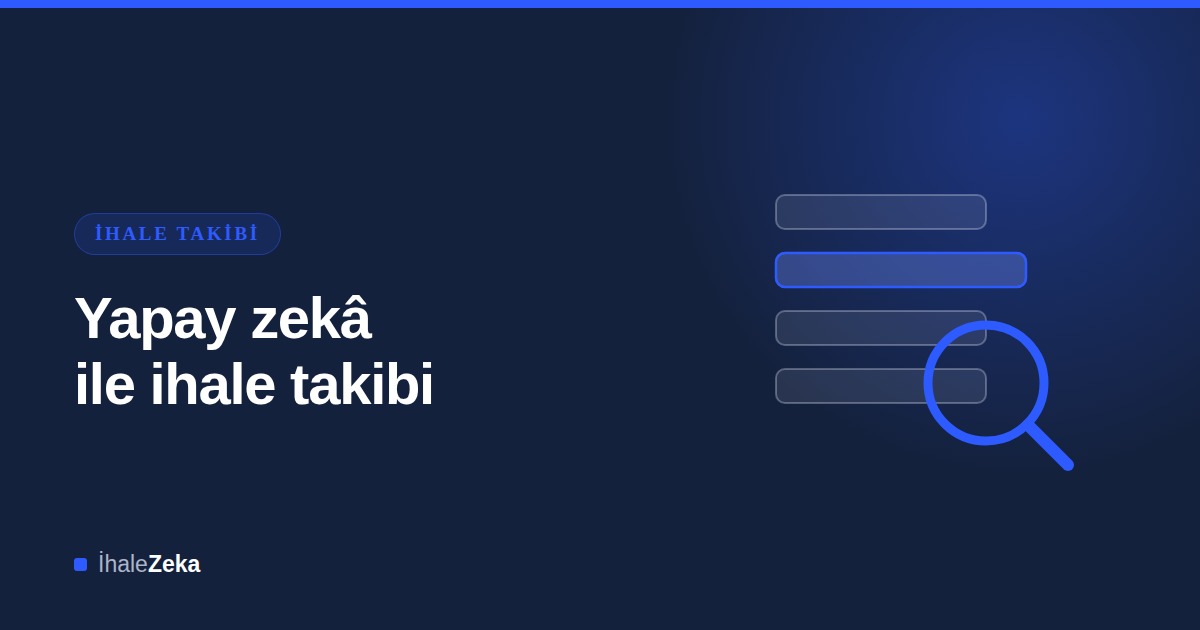 AI ile İhale Takibi: 2026'da İhaleleri Otomatik Eşleştirme