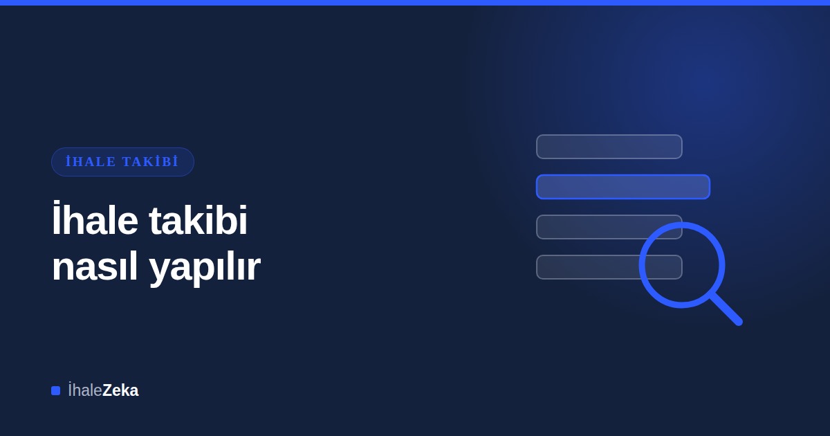 İhale Takibi Nasıl Yapılır? 2026'da Doğru Yöntemler