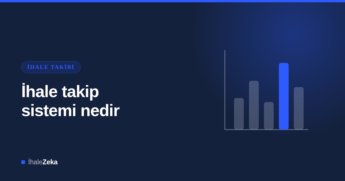 İhale Takip Sistemi Nedir? Nasıl Çalışır? (2026 Rehberi)