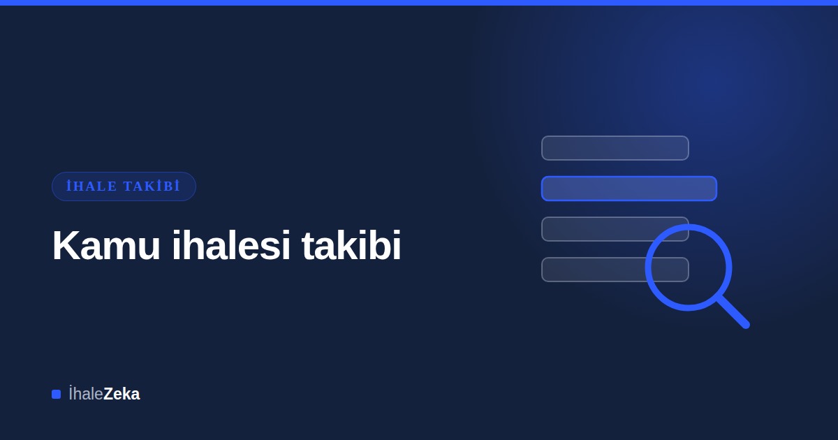 Kamu İhale Takibi Nasıl Yapılır? Sistematik 5 Adım